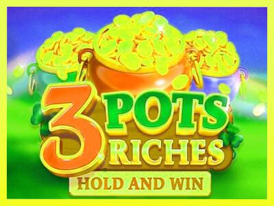 गेमिंग मशीन 3 Pots Riches: Hold and Win