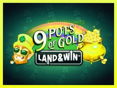 गेमिंग मशीन 9 Pots of Gold Land & Win