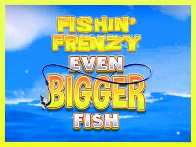 गेमिंग मशीन Fishin Frenzy Even Bigger Fish