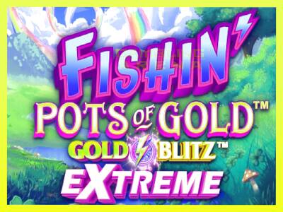 गेमिंग मशीन Fishin Pots of Gold: Gold Blitz Extreme